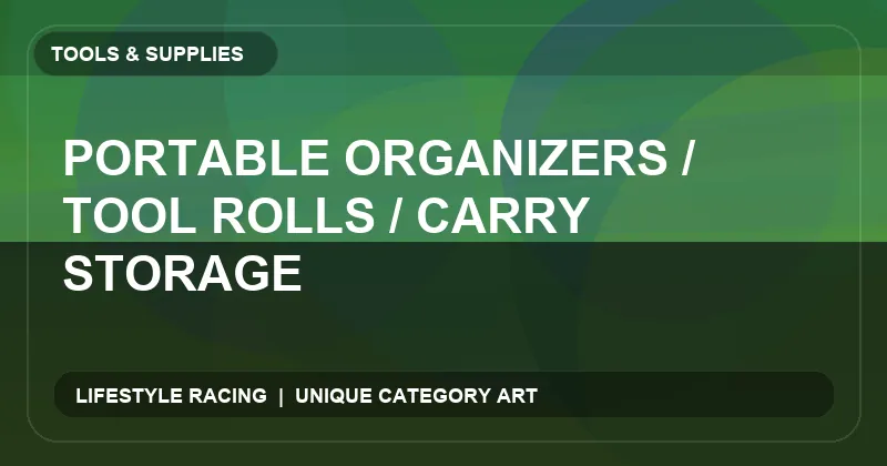 Portable Organizers / Tool Rolls / Carry Storage